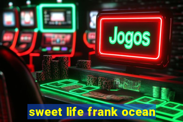 sweet life frank ocean